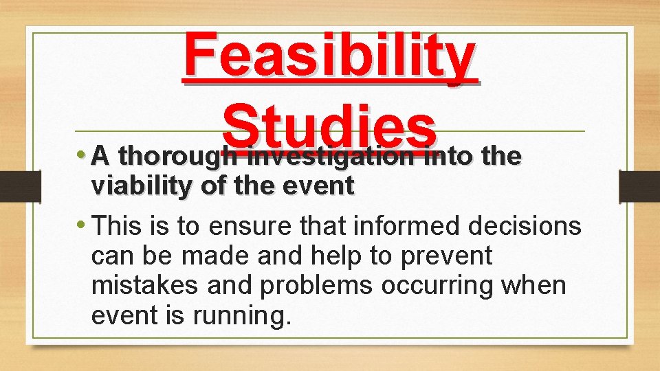 Feasibility Studies • A thorough investigation into the viability of the event • This Feasibility Studies • A thorough investigation into the viability of the event • This