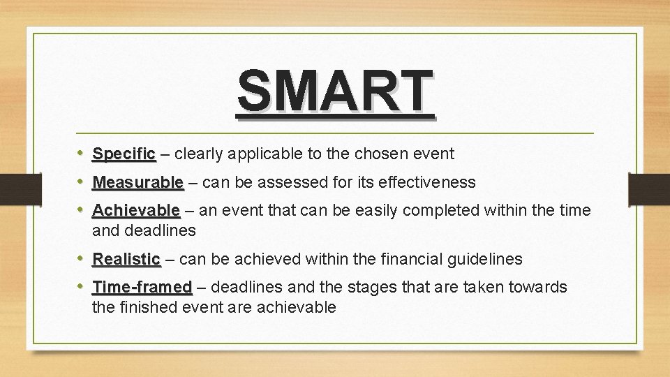 SMART • Specific – clearly applicable to the chosen event • Measurable – can SMART • Specific – clearly applicable to the chosen event • Measurable – can