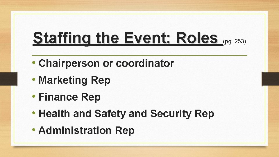 Staffing the Event: Roles • Chairperson or coordinator • Marketing Rep • Finance Rep Staffing the Event: Roles • Chairperson or coordinator • Marketing Rep • Finance Rep