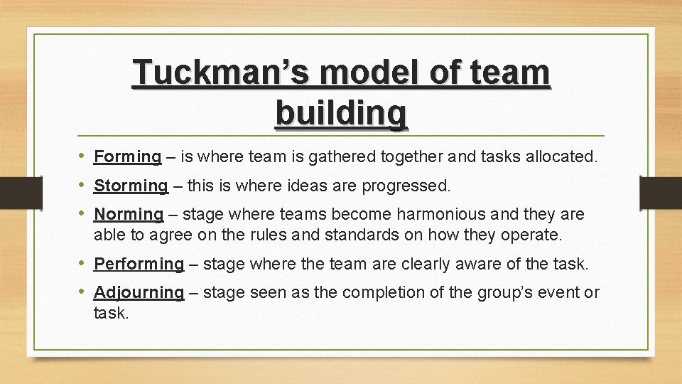Tuckman’s model of team building • Forming – is where team is gathered together Tuckman’s model of team building • Forming – is where team is gathered together