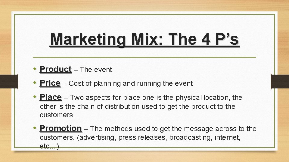 Marketing Mix: The 4 P’s • Product – The event • Price – Cost Marketing Mix: The 4 P’s • Product – The event • Price – Cost