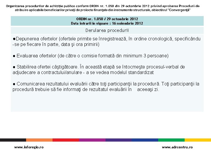 ORDIN nr. 1. 050 / 29 octombrie 2012 Data intrarii in vigoare : 16