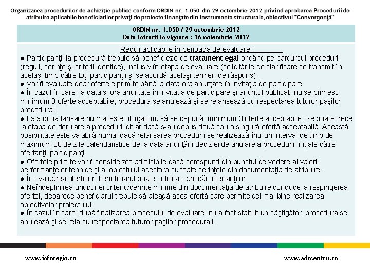 ORDIN nr. 1. 050 / 29 octombrie 2012 Data intrarii in vigoare : 16