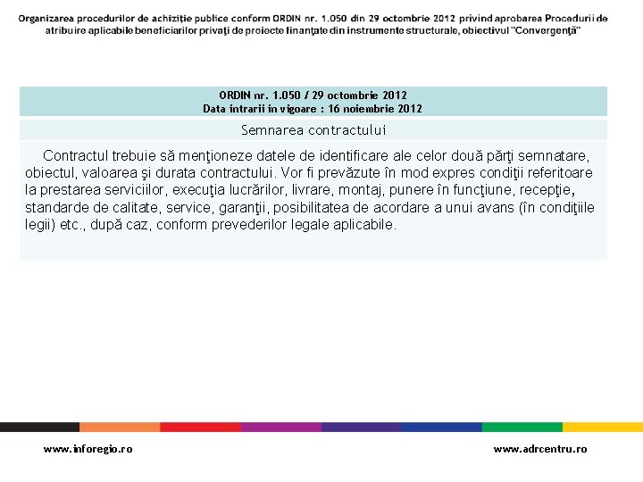 ORDIN nr. 1. 050 / 29 octombrie 2012 Data intrarii in vigoare : 16