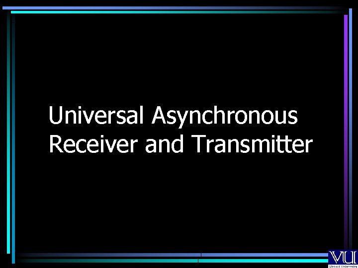 Universal Asynchronous Receiver and Transmitter 