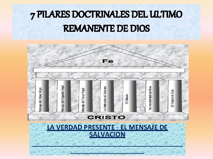 7 PILARES DOCTRINALES DEL ULTIMO REMANENTE DE DIOS LA VERDAD PRESENTE - EL MENSAJE