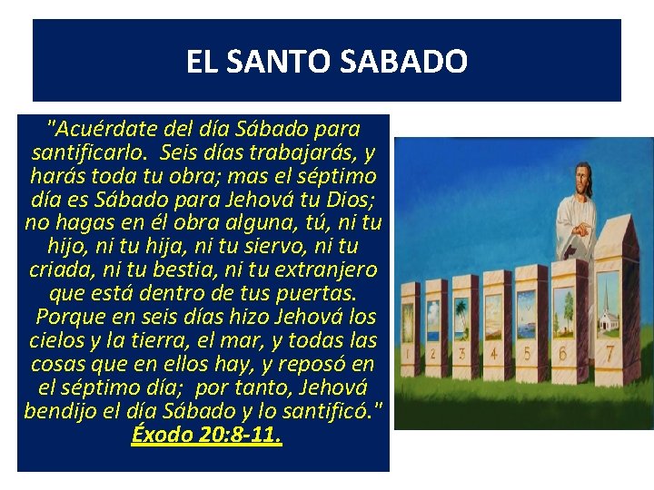 EL SANTO SABADO "Acuérdate del día Sábado para santificarlo. Seis días trabajarás, y harás