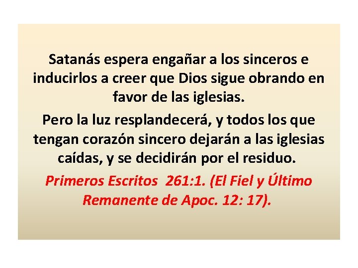 Satanás espera engañar a los sinceros e inducirlos a creer que Dios sigue obrando