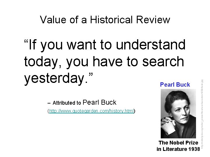 “If you want to understand today, you have to search yesterday. ” Pearl Buck “If you want to understand today, you have to search yesterday. ” Pearl Buck