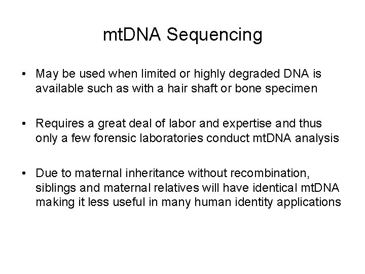 mt. DNA Sequencing • May be used when limited or highly degraded DNA is mt. DNA Sequencing • May be used when limited or highly degraded DNA is