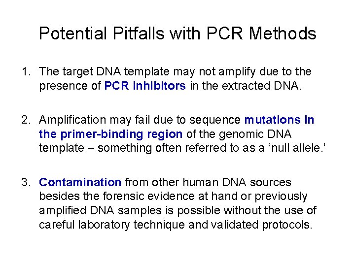 Potential Pitfalls with PCR Methods 1. The target DNA template may not amplify due Potential Pitfalls with PCR Methods 1. The target DNA template may not amplify due