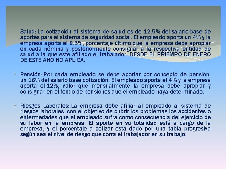  Salud: La cotización al sistema de salud es de 12. 5% del salario