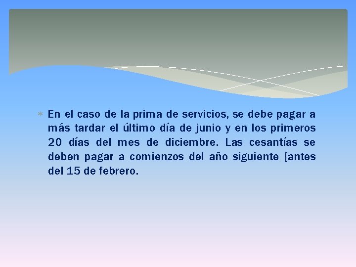  En el caso de la prima de servicios, se debe pagar a más