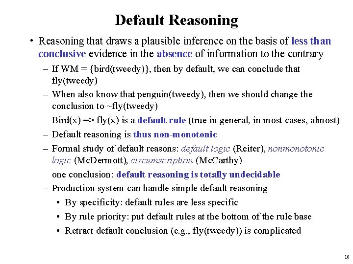 Default Reasoning • Reasoning that draws a plausible inference on the basis of less