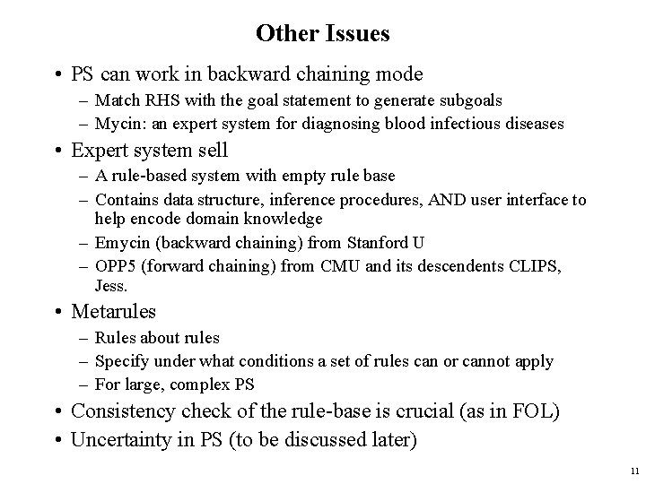Other Issues • PS can work in backward chaining mode – Match RHS with