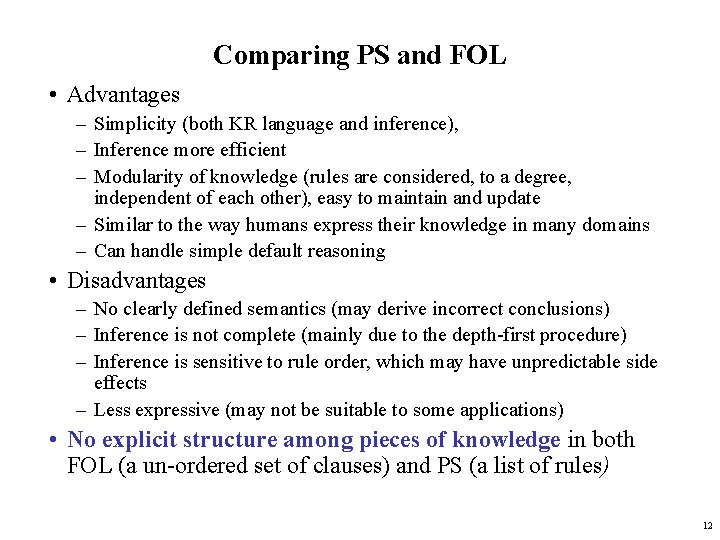 Comparing PS and FOL • Advantages – Simplicity (both KR language and inference), –