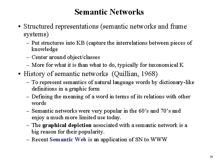 Semantic Networks • Structured representations (semantic networks and frame systems) – Put structures into