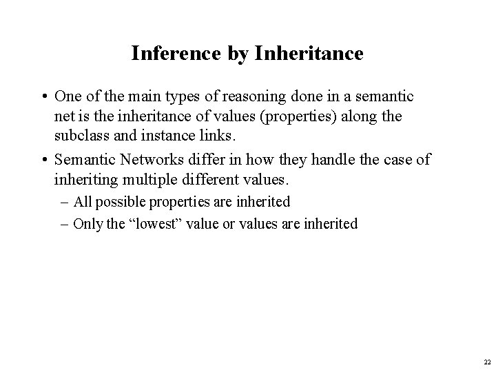 Inference by Inheritance • One of the main types of reasoning done in a