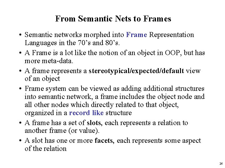 From Semantic Nets to Frames • Semantic networks morphed into Frame Representation Languages in