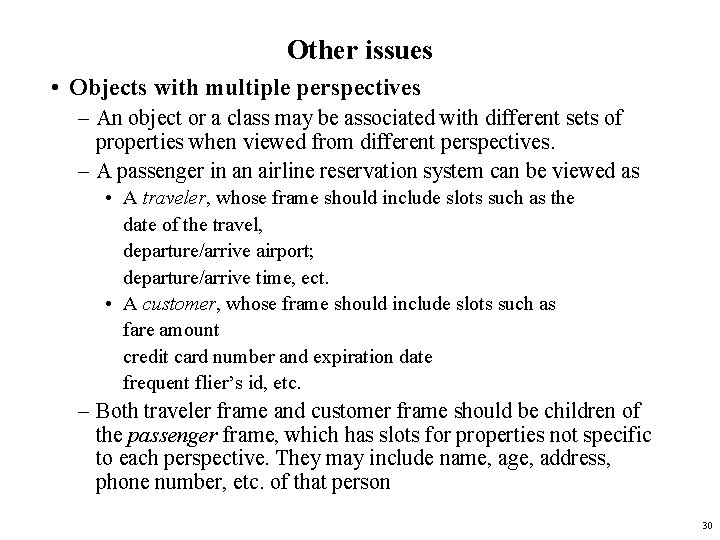 Other issues • Objects with multiple perspectives – An object or a class may