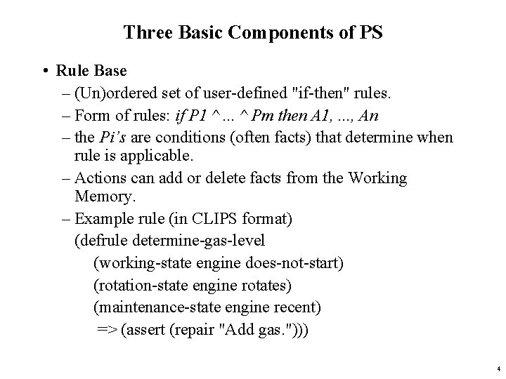 Three Basic Components of PS • Rule Base – (Un)ordered set of user-defined "if-then"