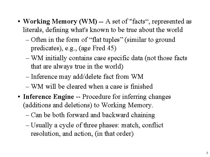  • Working Memory (WM) -- A set of "facts“, represented as literals, defining