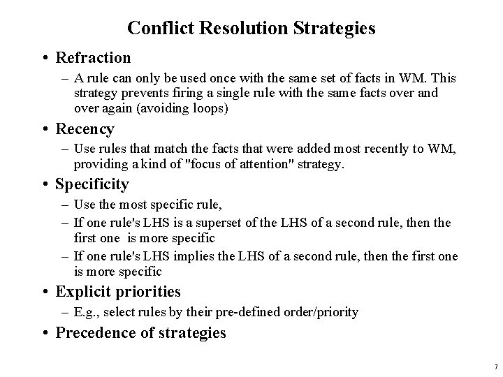 Conflict Resolution Strategies • Refraction – A rule can only be used once with