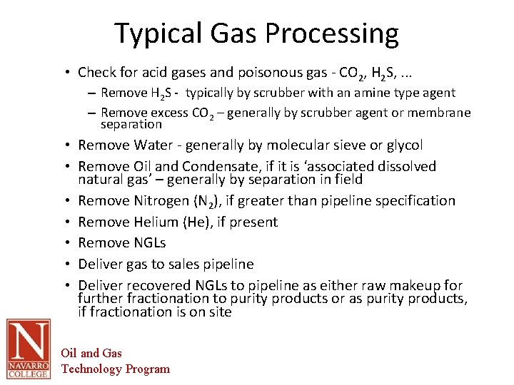 Typical Gas Processing • Check for acid gases and poisonous gas - CO 2,