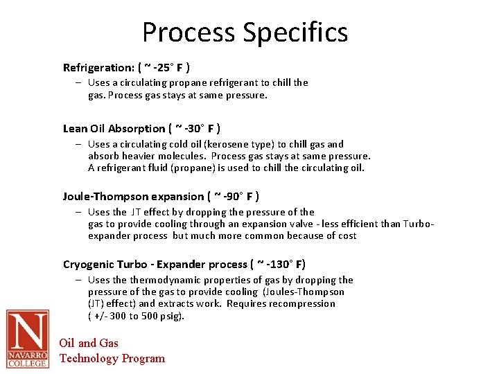 Process Specifics Refrigeration: ( ~ -25° F ) – Uses a circulating propane refrigerant