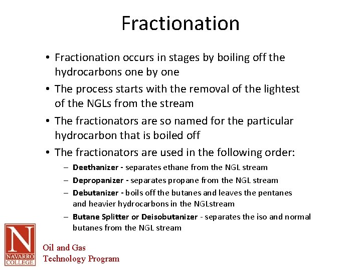 Fractionation • Fractionation occurs in stages by boiling off the hydrocarbons one by one