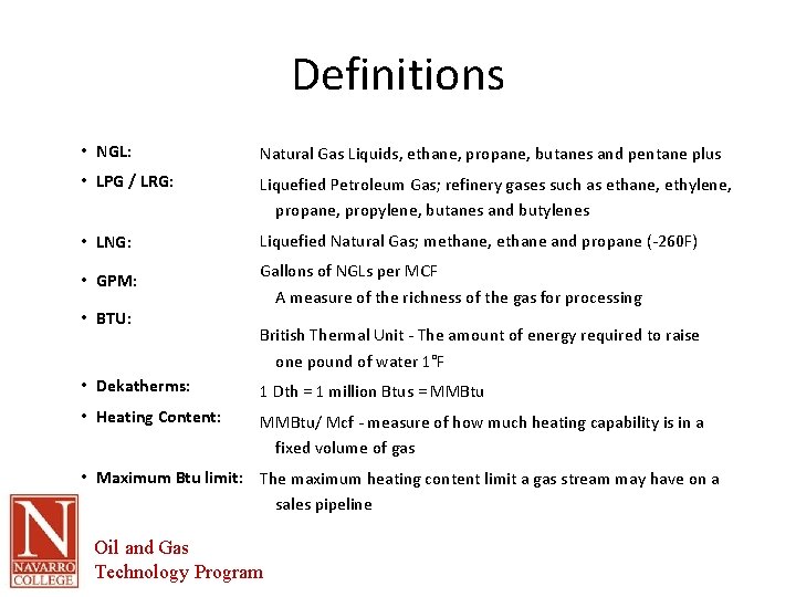 Definitions • NGL: Natural Gas Liquids, ethane, propane, butanes and pentane plus • LPG