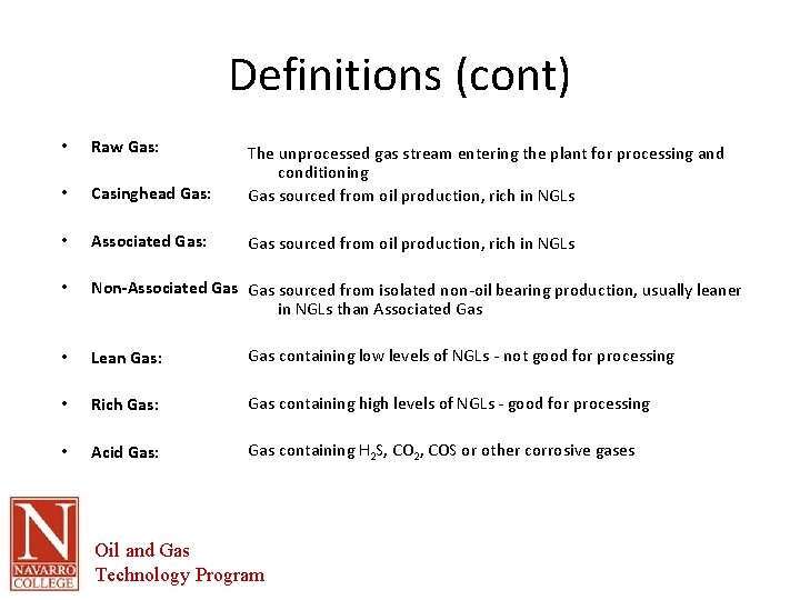 Definitions (cont) • Raw Gas: • Casinghead Gas: The unprocessed gas stream entering the