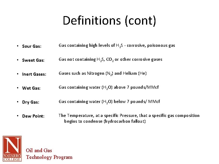 Definitions (cont) • Sour Gas: Gas containing high levels of H 2 S -