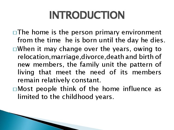 INTRODUCTION � The home is the person primary environment from the time he is