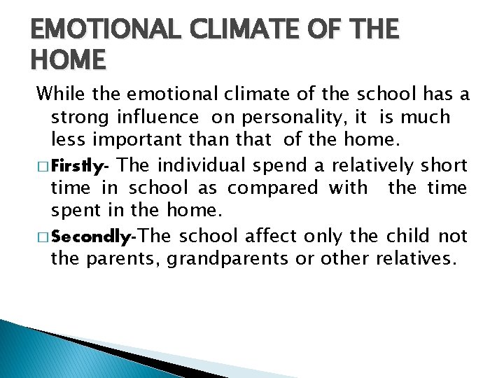 EMOTIONAL CLIMATE OF THE HOME While the emotional climate of the school has a