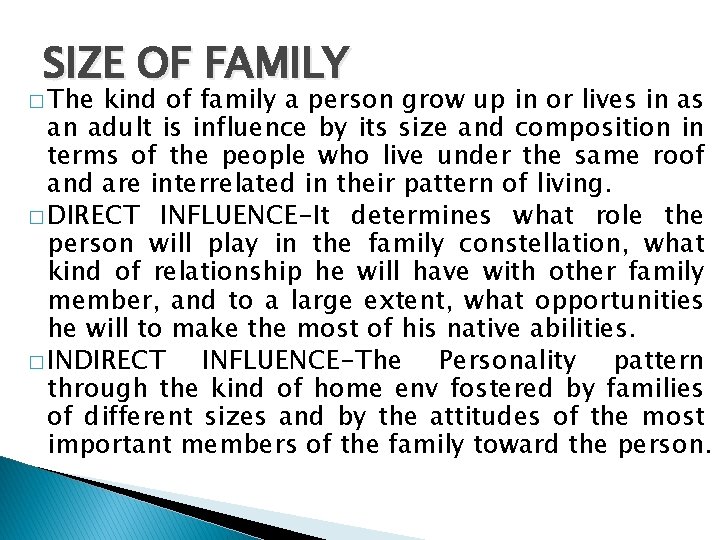 SIZE OF FAMILY � The kind of family a person grow up in or