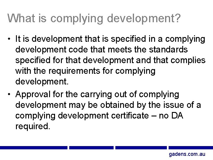 What is complying development? • It is development that is specified in a complying