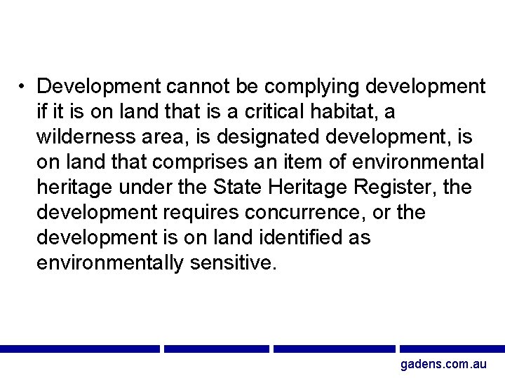  • Development cannot be complying development if it is on land that is