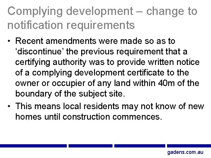Complying development – change to notification requirements • Recent amendments were made so as