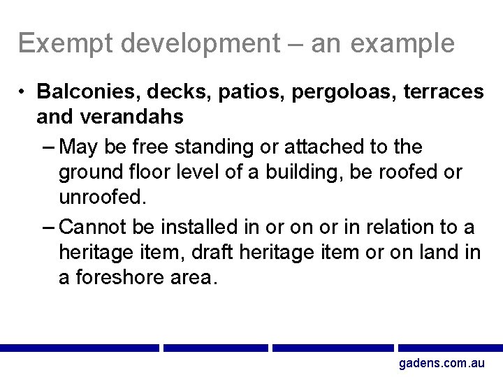 Exempt development – an example • Balconies, decks, patios, pergoloas, terraces and verandahs –