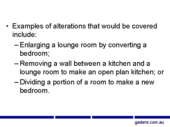  • Examples of alterations that would be covered include: – Enlarging a lounge
