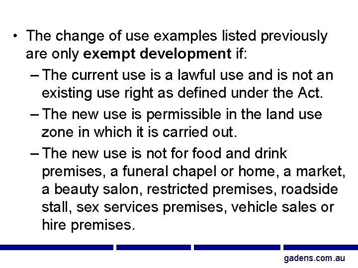  • The change of use examples listed previously are only exempt development if: