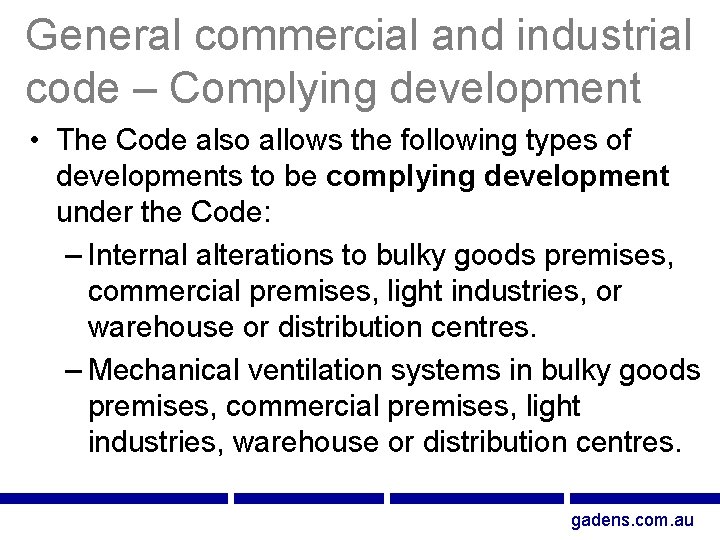 General commercial and industrial code – Complying development • The Code also allows the