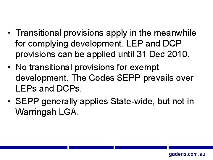  • Transitional provisions apply in the meanwhile for complying development. LEP and DCP
