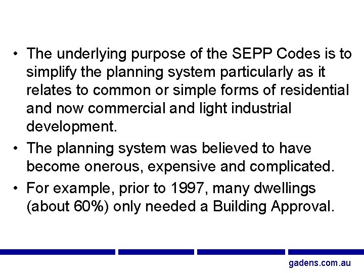  • The underlying purpose of the SEPP Codes is to simplify the planning