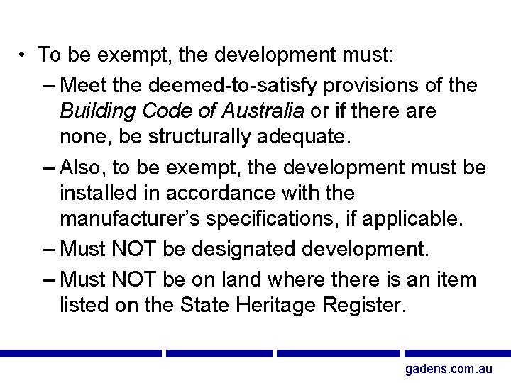  • To be exempt, the development must: – Meet the deemed-to-satisfy provisions of