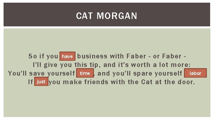 CAT MORGAN have business with Faber - or Faber So if you 'ave I'll