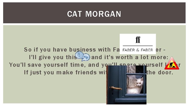 CAT MORGAN So if you have business with Faber - or Faber I'll give