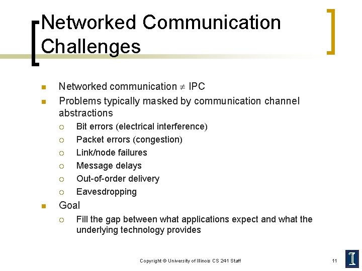 Networked Communication Challenges n n Networked communication IPC Problems typically masked by communication channel