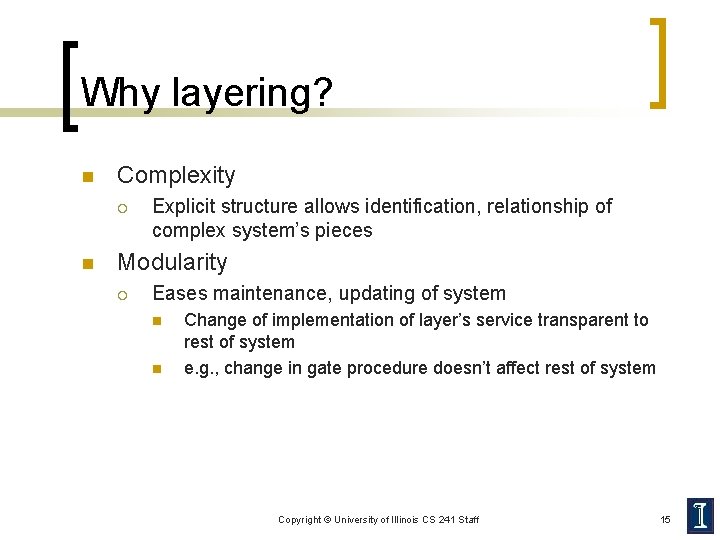 Why layering? n Complexity ¡ n Explicit structure allows identification, relationship of complex system’s